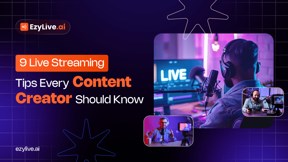 9 Live Streaming Tips Every Content Creator Should Know